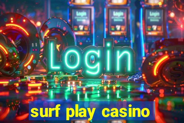 surf play casino