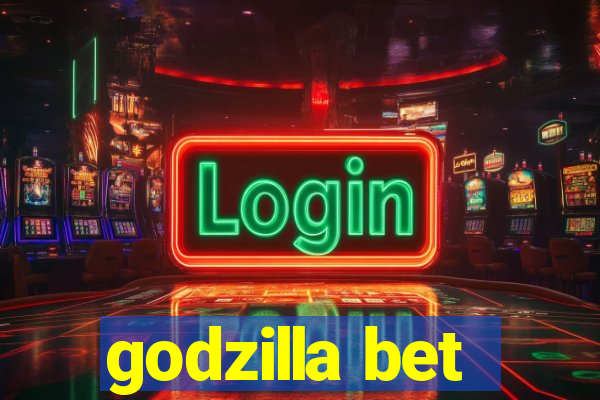 godzilla bet