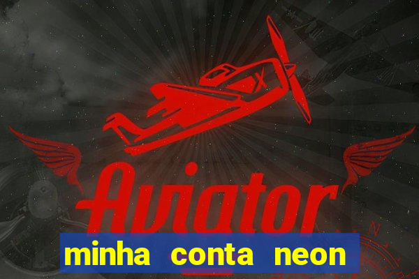 minha conta neon foi bloqueada