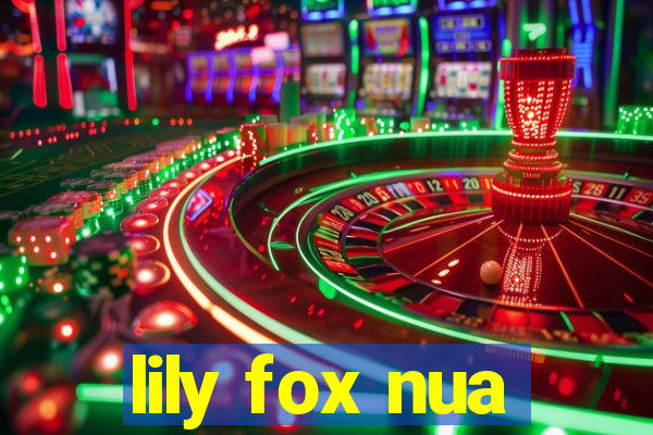 lily fox nua