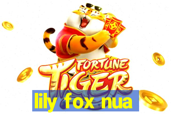 lily fox nua