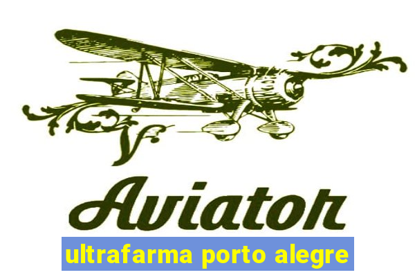 ultrafarma porto alegre