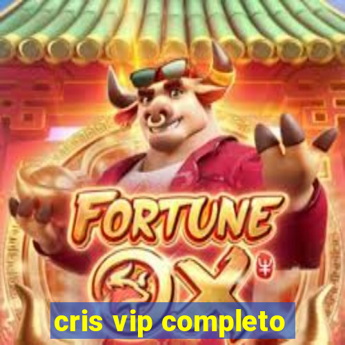 cris vip completo