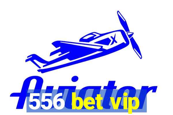 556 bet vip