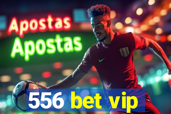 556 bet vip