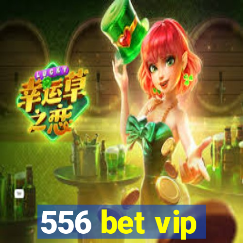 556 bet vip