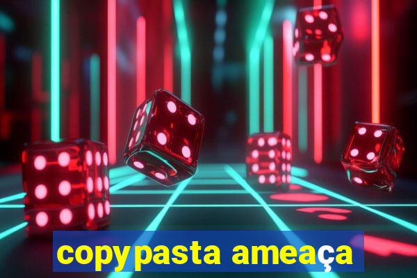 copypasta ameaça