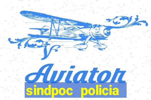 sindpoc policia civil bahia