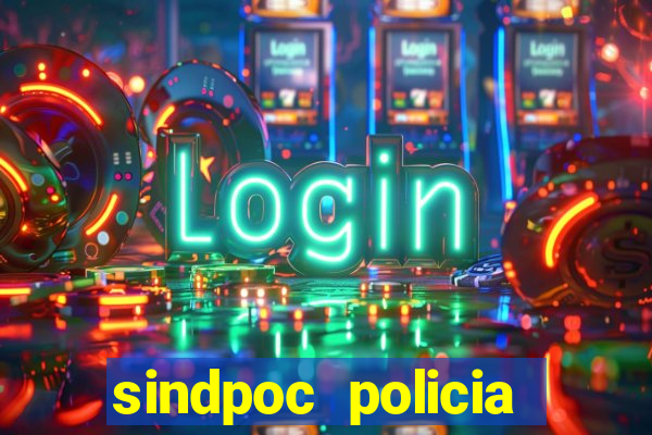 sindpoc policia civil bahia