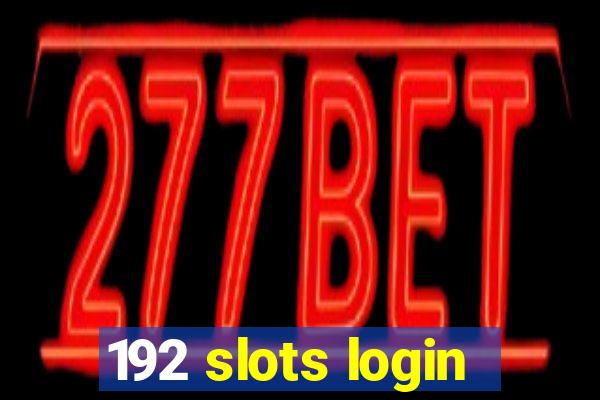 192 slots login