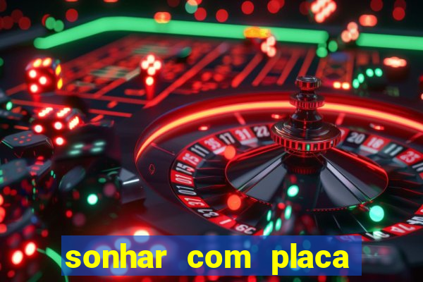 sonhar com placa de carro