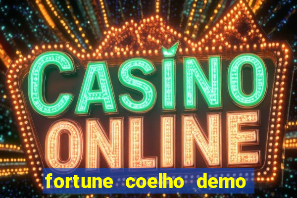 fortune coelho demo grátis dinheiro infinito