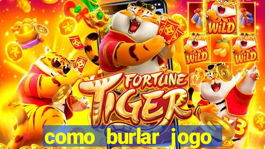 como burlar jogo do tigre