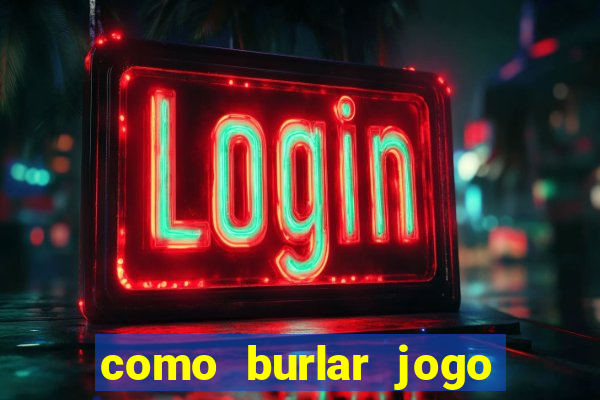 como burlar jogo do tigre