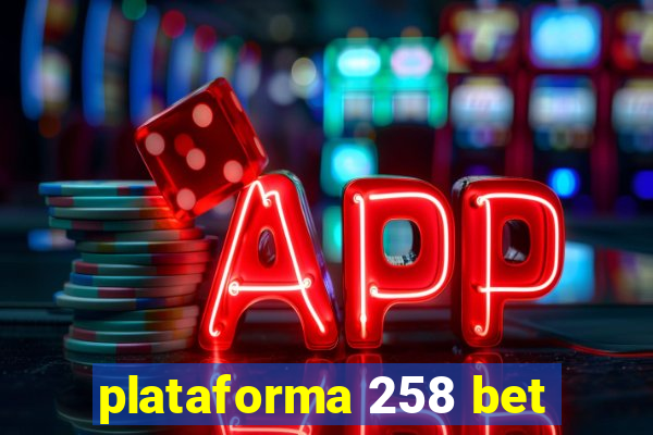 plataforma 258 bet