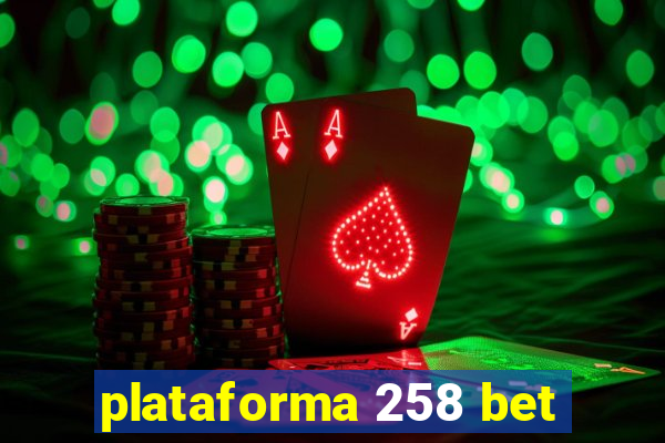 plataforma 258 bet