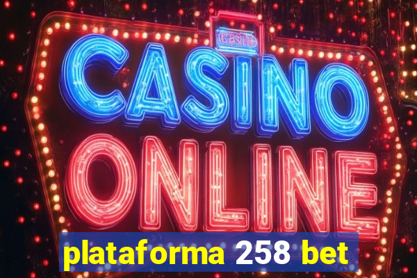 plataforma 258 bet