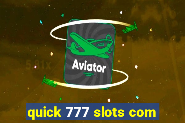 quick 777 slots com