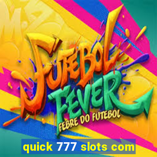 quick 777 slots com