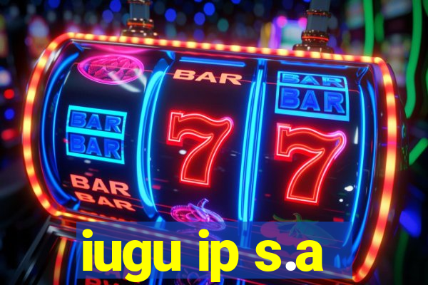 iugu ip s.a