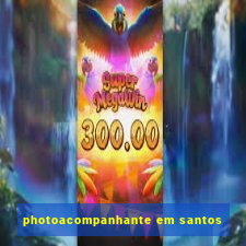 photoacompanhante em santos