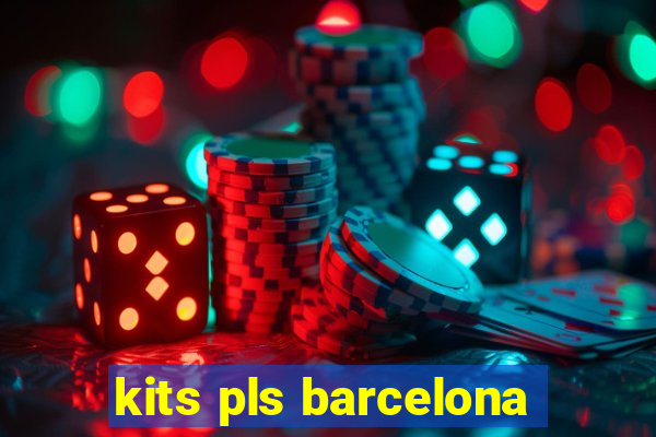 kits pls barcelona