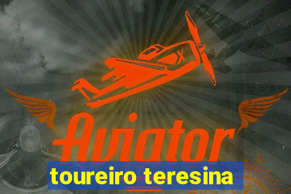 toureiro teresina