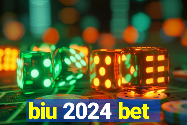 biu 2024 bet