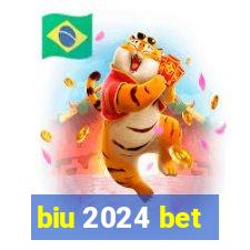 biu 2024 bet