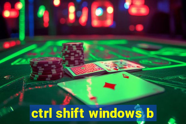 ctrl shift windows b