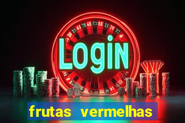 frutas vermelhas nomes e fotos