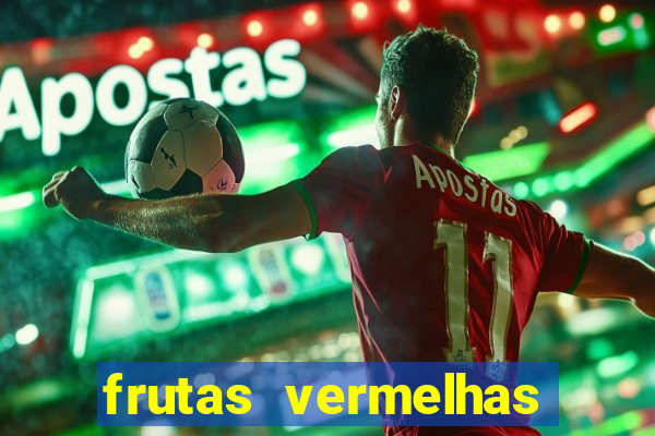 frutas vermelhas nomes e fotos