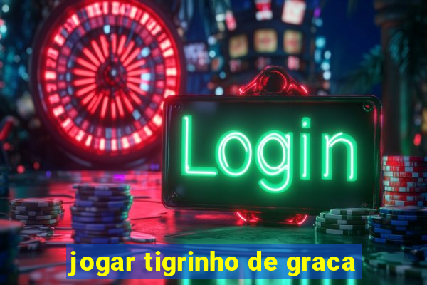 jogar tigrinho de graca