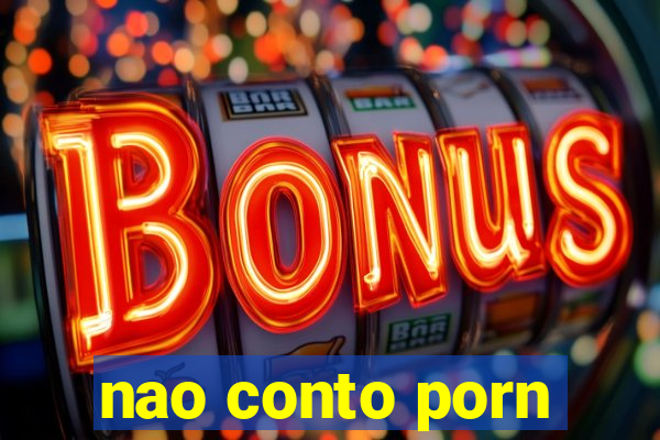 nao conto porn