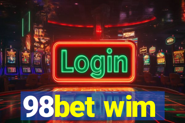 98bet wim