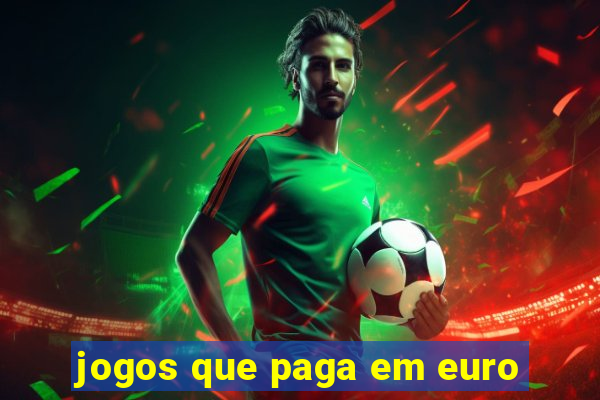 jogos que paga em euro