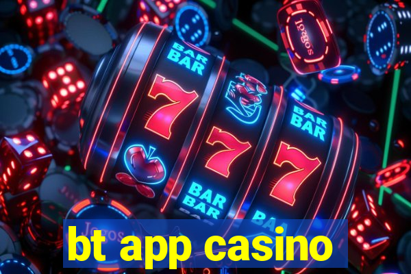 bt app casino