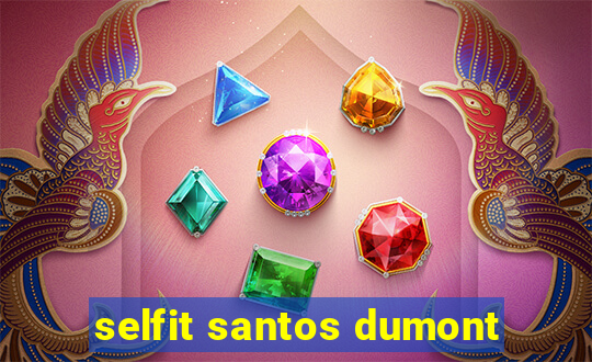 selfit santos dumont