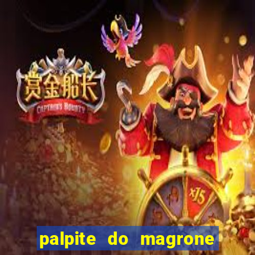 palpite do magrone para hoje