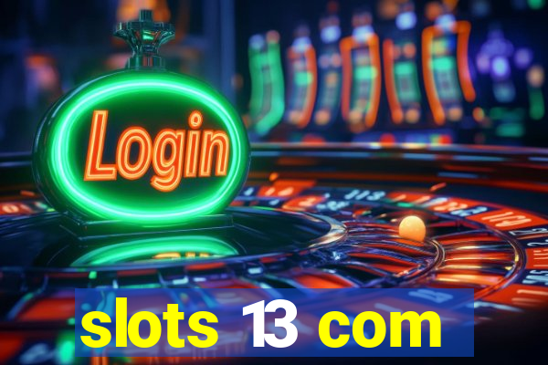 slots 13 com