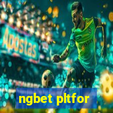 ngbet pltfor