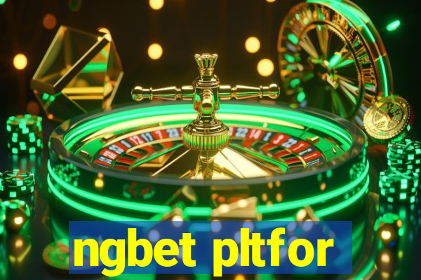 ngbet pltfor