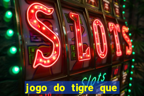 jogo do tigre que da bonus