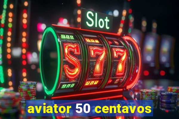 aviator 50 centavos