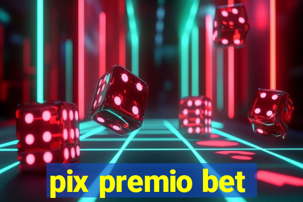 pix premio bet