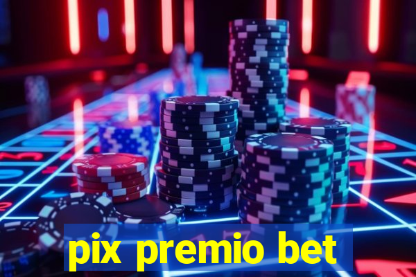 pix premio bet