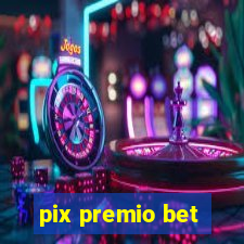 pix premio bet