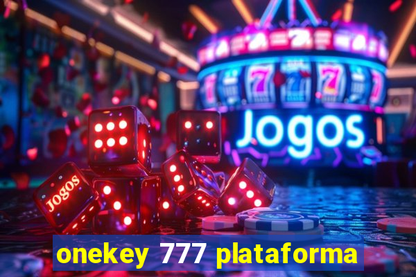 onekey 777 plataforma