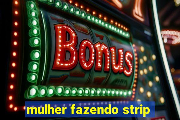 mulher fazendo strip