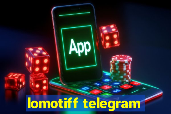 lomotiff telegram